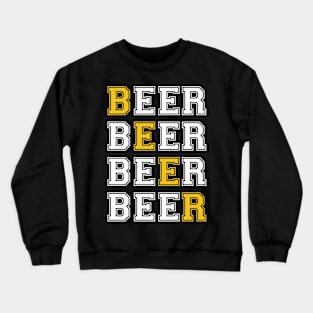 Beer Beer Beer Beer Crewneck Sweatshirt